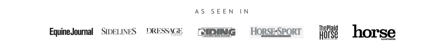 As seen in Equine Journal, Sidelines Magazine, Dressage Today, Horse Sport Magazine, The Plaid Horse, Horse Illustrated, and various equestrian blogger and influencer websites, gift-guides and podcasts.